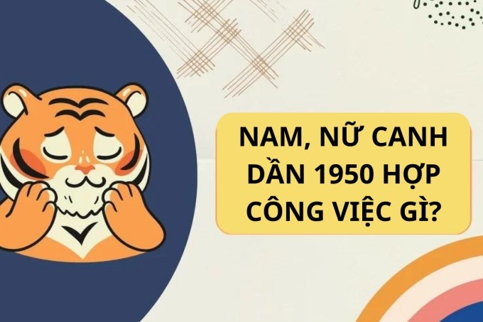 Nghề nghiệp lý tưởng cho Nam và Nữ tuổi Canh Dần 1950